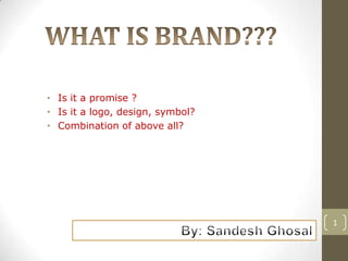 WHAT IS BRAND??? ,[object Object]