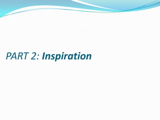PART 2: Inspiration
 