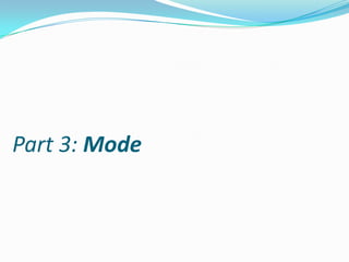 Part 3: Mode
 
