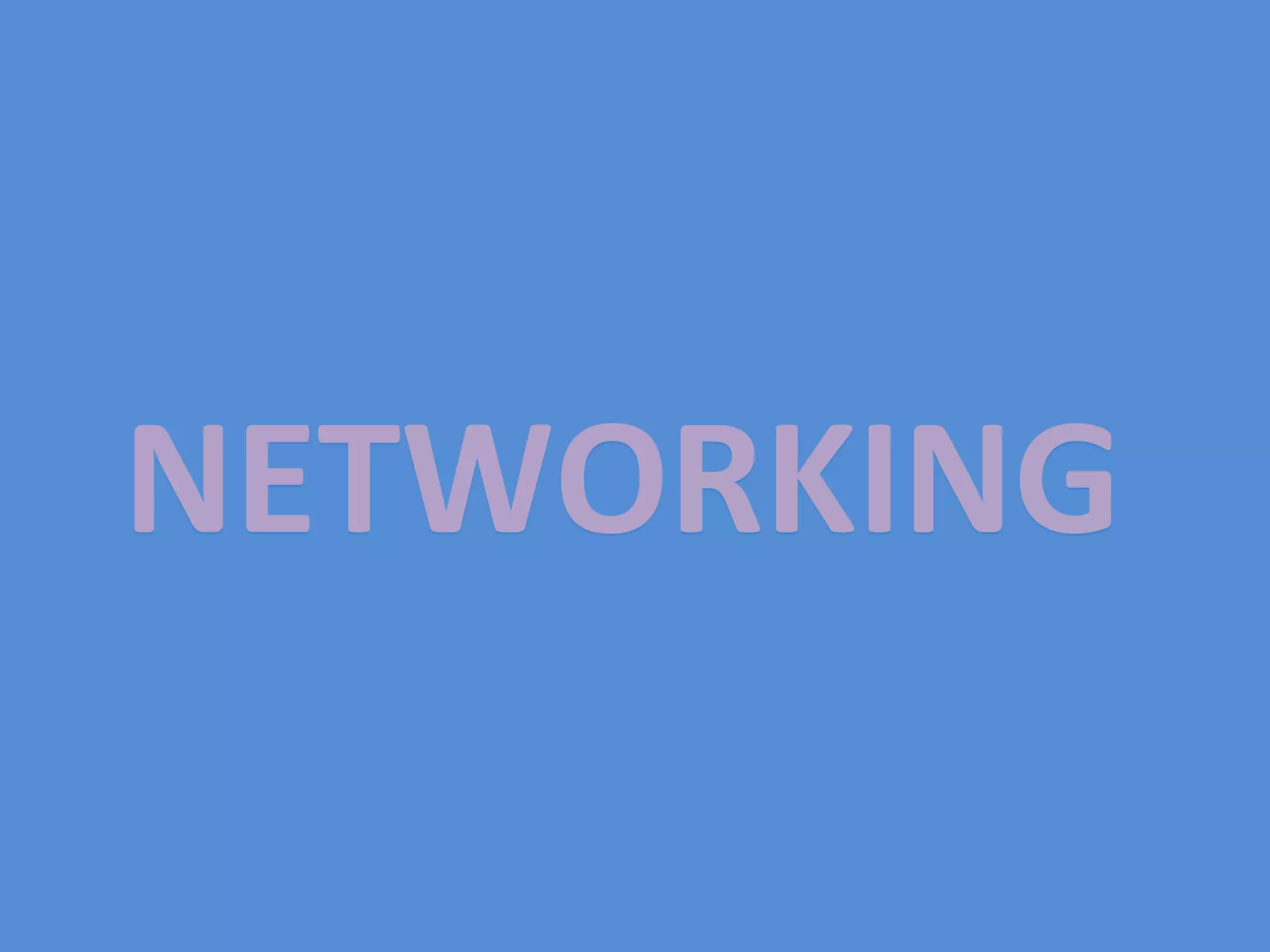 NETWORKING
 