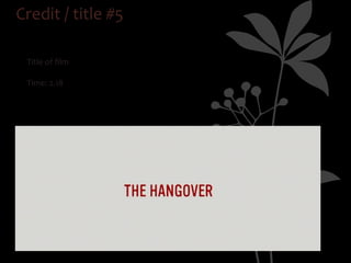 Credit / title #5

ü
    Title of film

●
    Time: 2.18
 