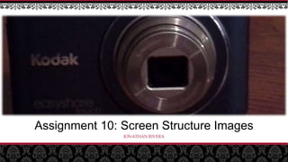 Assignment 10: Screen Structure Images
JONATHAN RIVERA

 