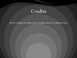 Credits
All the images are taken from Google search via different links