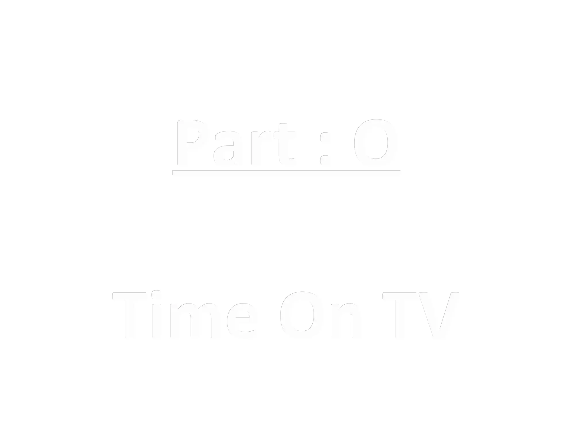 Part : O

Time On TV
 