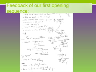 Feedback of our first opening
sequence:
 