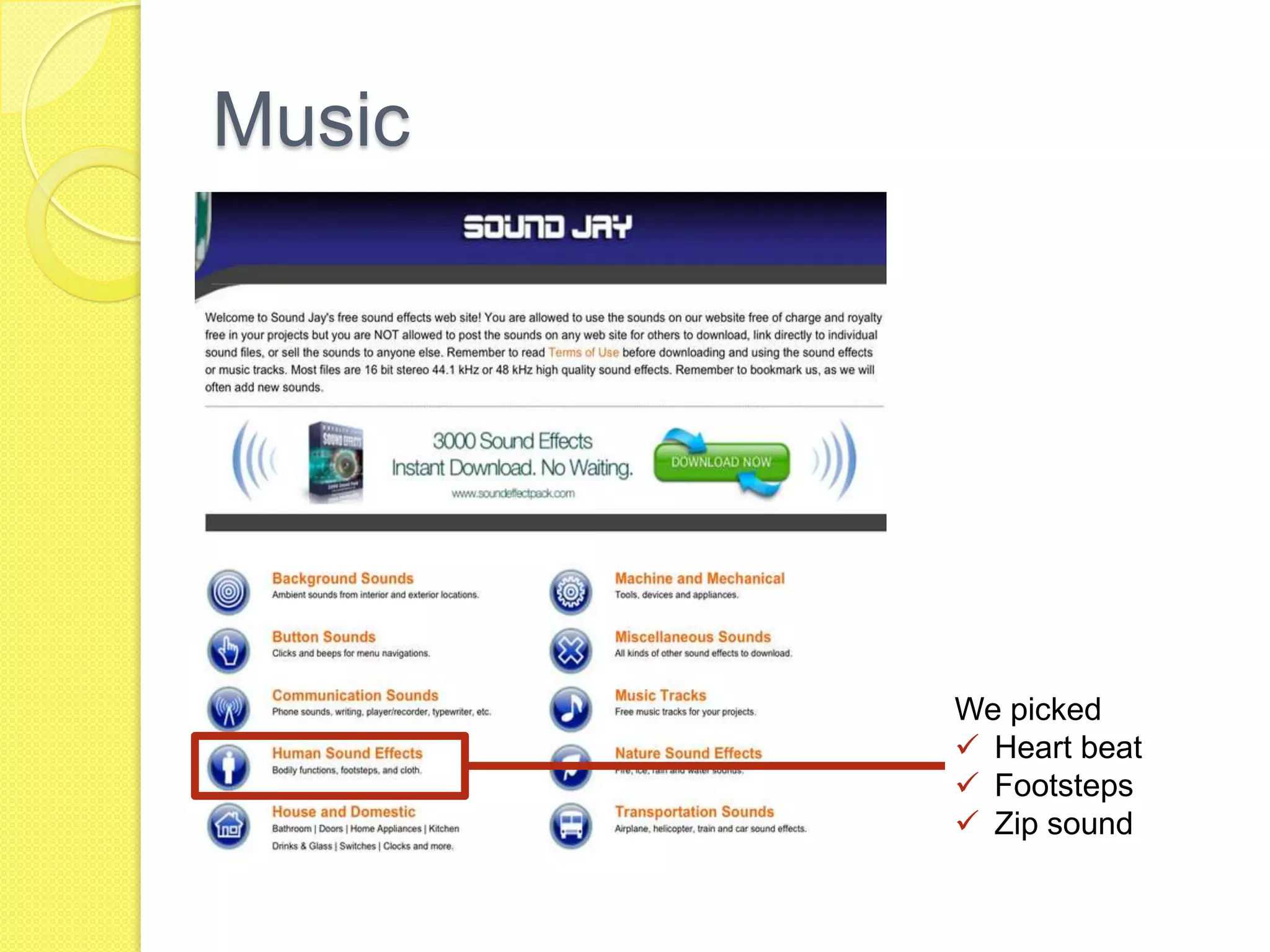 Music




        We picked
         Heart beat
         Footsteps
         Zip sound
 