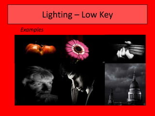 Lighting – Low Key
Examples
 
