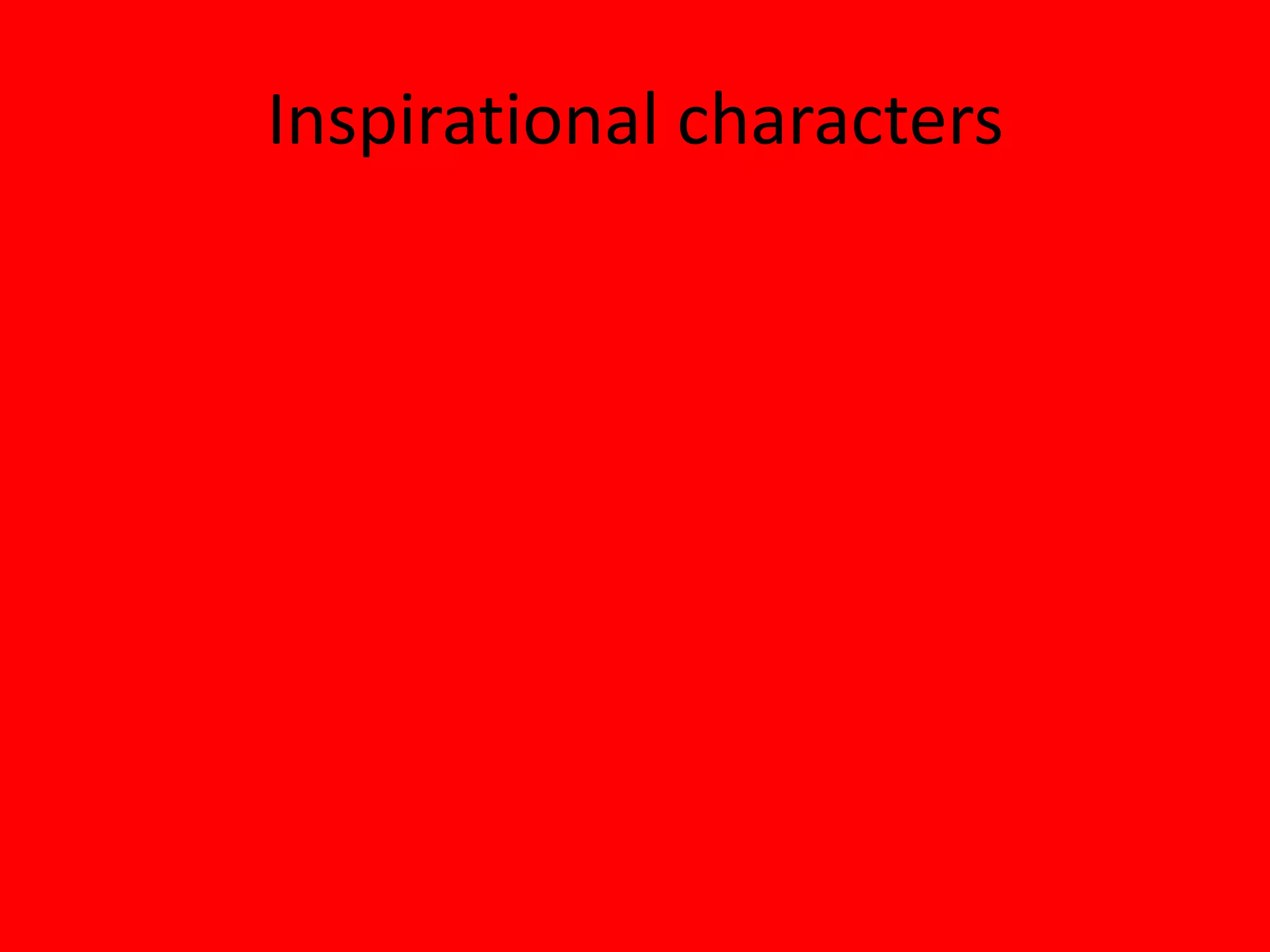 Inspirational characters
 