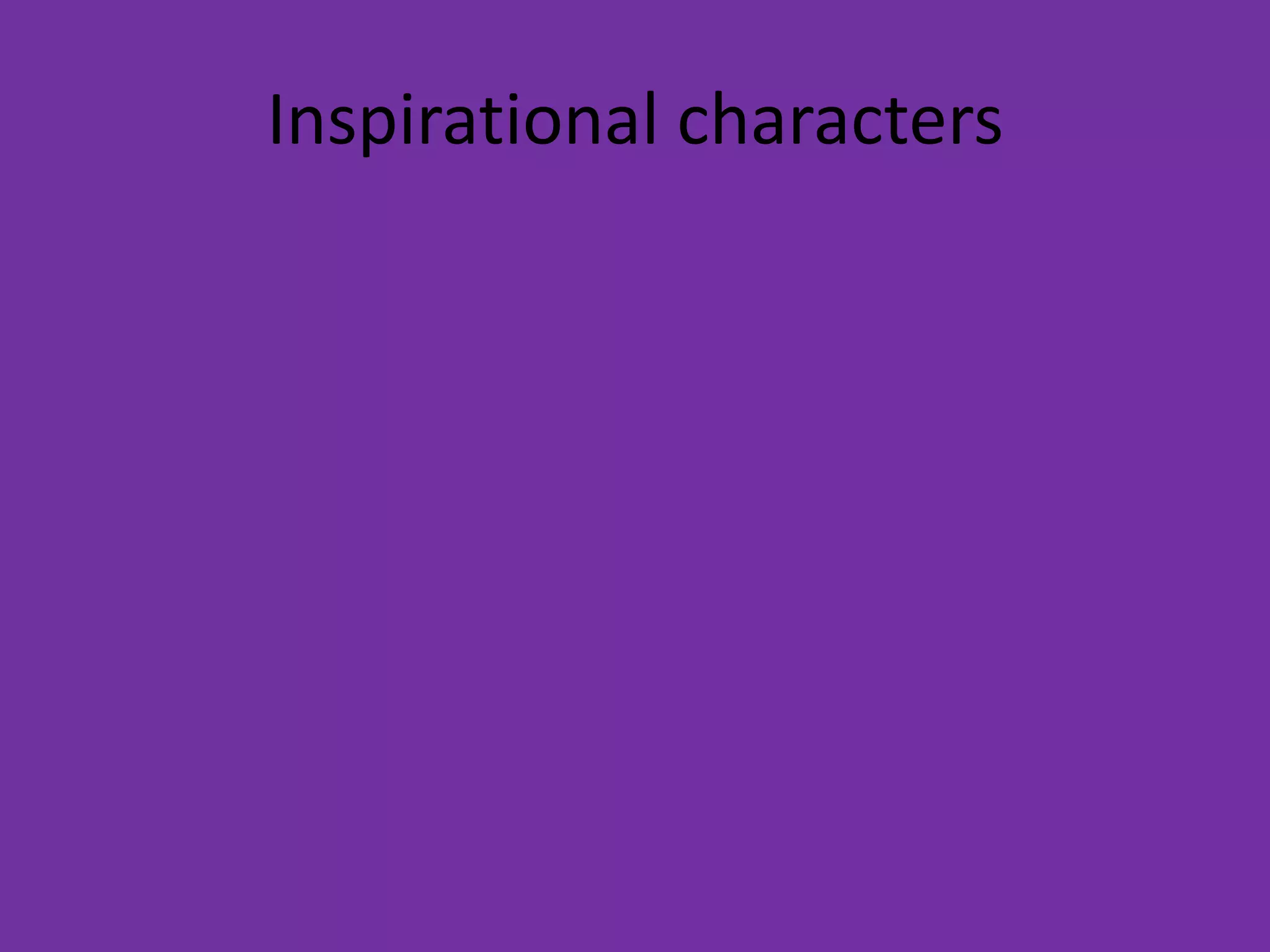 Inspirational characters
 