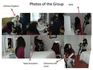 Chelsea Hopkins

Photos of the Group

Tayla Humphris

Gelsomina De
Lucia

Kelly

 