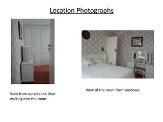 Location Photographs

View from outside the door
walking into the room.

View of the room from windows.

 