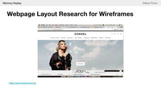 Memory Replay Gillian Pitzer
Webpage Layout Research for Wireframes
https://www.chanel.com/us/
 