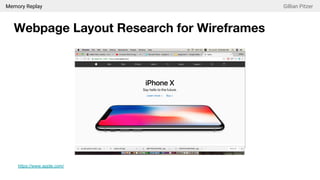 Memory Replay Gillian Pitzer
Webpage Layout Research for Wireframes
https://www.apple.com/
 