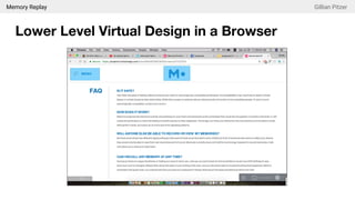 Memory Replay Gillian Pitzer
Lower Level Virtual Design in a Browser
 