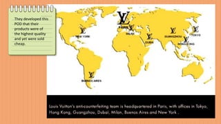 They developed this
POD that their
products were of
the highest quality
and yet were sold
cheap.
 