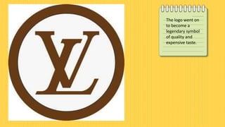 The logo went on
to become a
legendary symbol
of quality and
expensive taste.
 