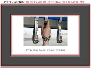 21st century brands own an emotion
 