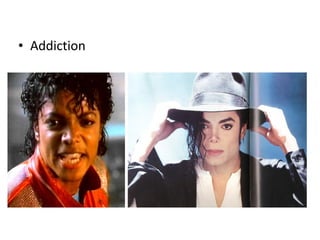 • Addiction
 