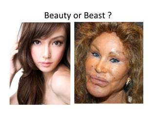 Beauty or Beast ?
 