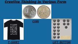Creative Thinking In Various Form
COIN
T-SHIRT LIFT BUTTON
 