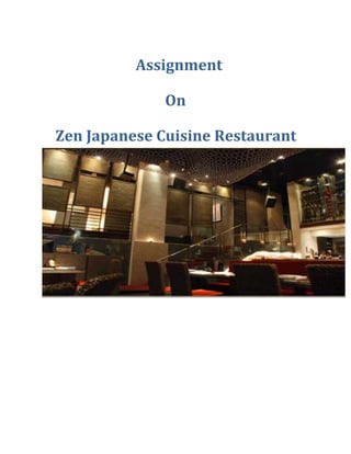 Assignment

              On

Zen Japanese Cuisine Restaurant
 
