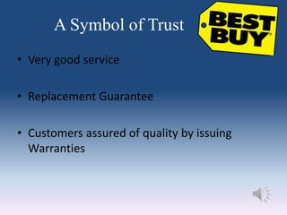 A Symbol of Trust
• Very good service
• Replacement Guarantee
• Customers assured of quality by issuing
Warranties
 