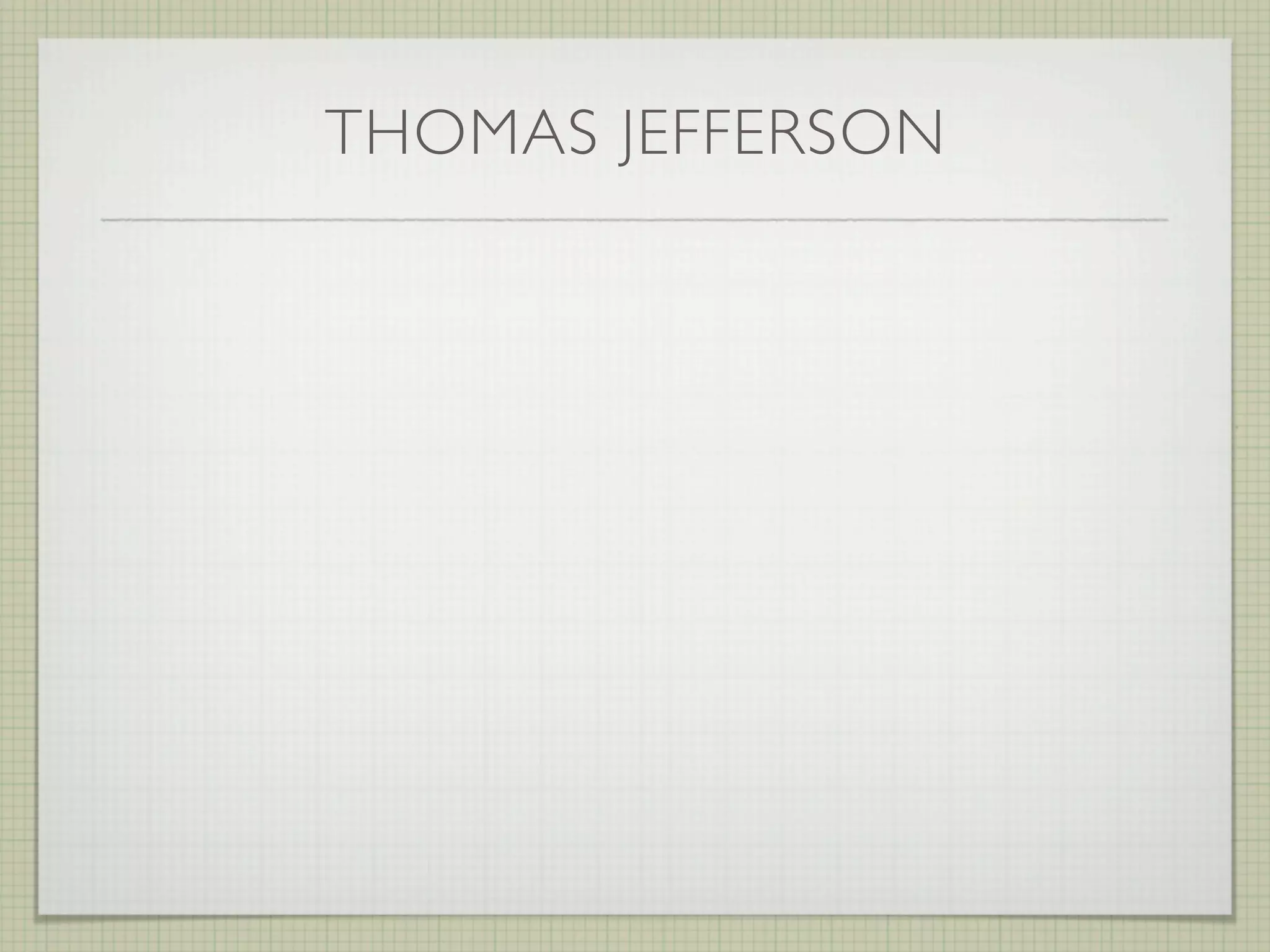 THOMAS JEFFERSON
 