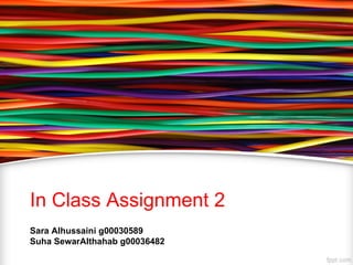 In Class Assignment 2
Sara Alhussaini g00030589
Suha SewarAlthahab g00036482
 