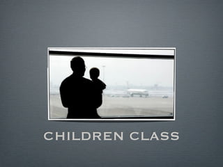 CHILDREN CLASS
 