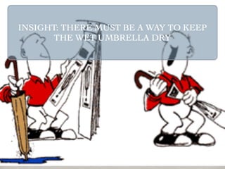 INSIGHT: THERE MUST BE A WAY TO KEEP
       THE WET UMBRELLA DRY
 