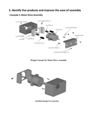 2. Identify five products and improve the ease of assembly
• Example 1: Motor Drive Assembly
Design Concept for Motor Drive Assembly
Modified Design for Assembly
 