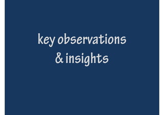 key observations
   & insights
 