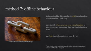 Source: Flickr “Chain link” by Hope
1Hill, S. (2015, June 26). How much do online advertisers really know
about you? We asked an expert.
 