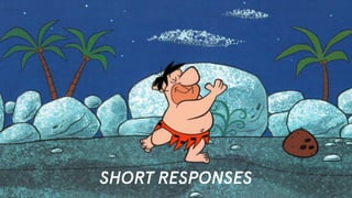 SHORT RESPONSES
 