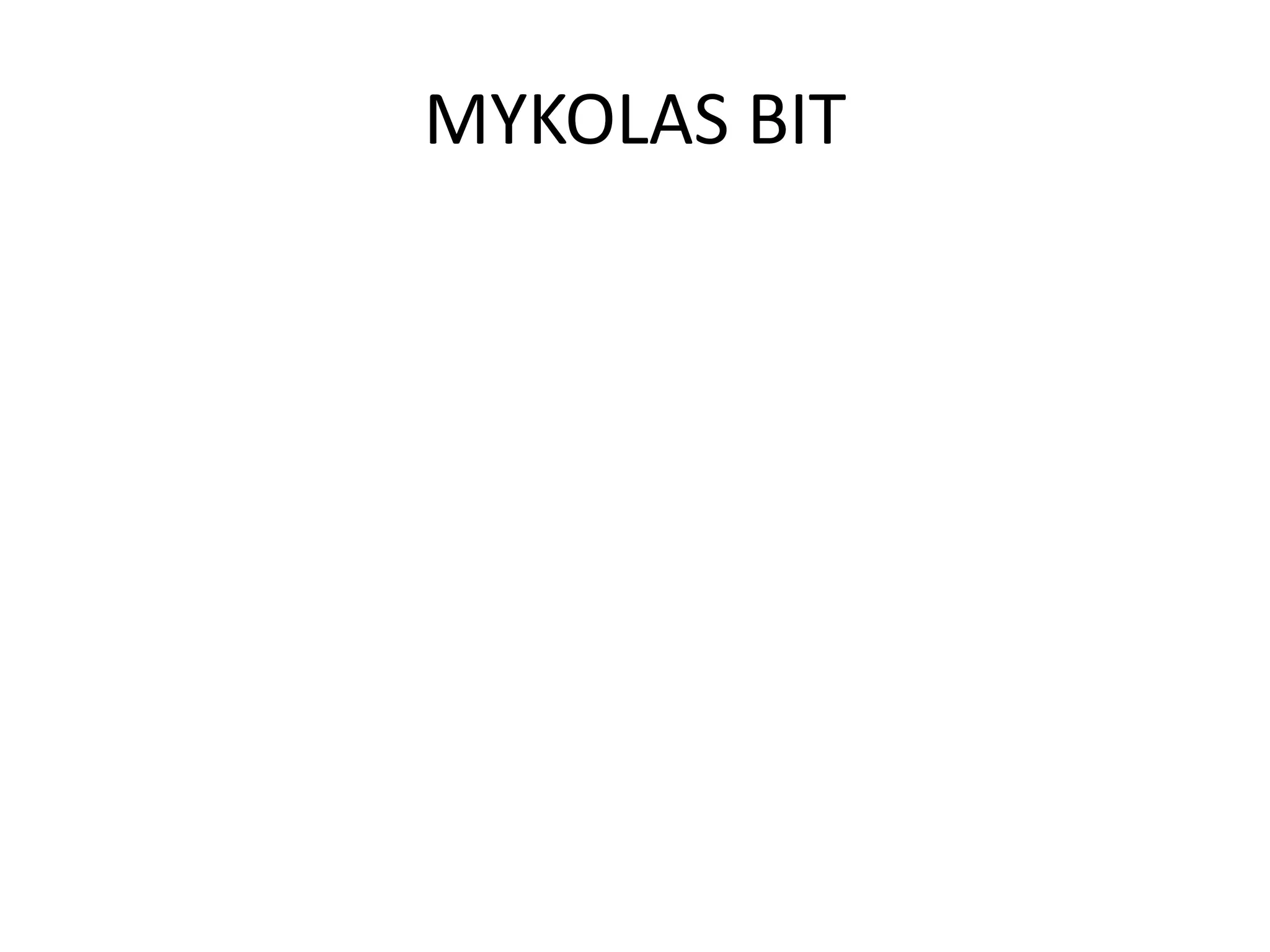 MYKOLAS BIT
 