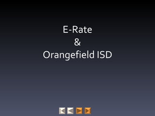 E-Rate & Orangefield ISD 