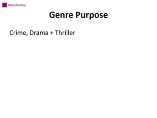 Genre Purpose
Crime, Drama + Thriller

 