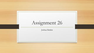 Assignment 26
Joshua Simkin
 