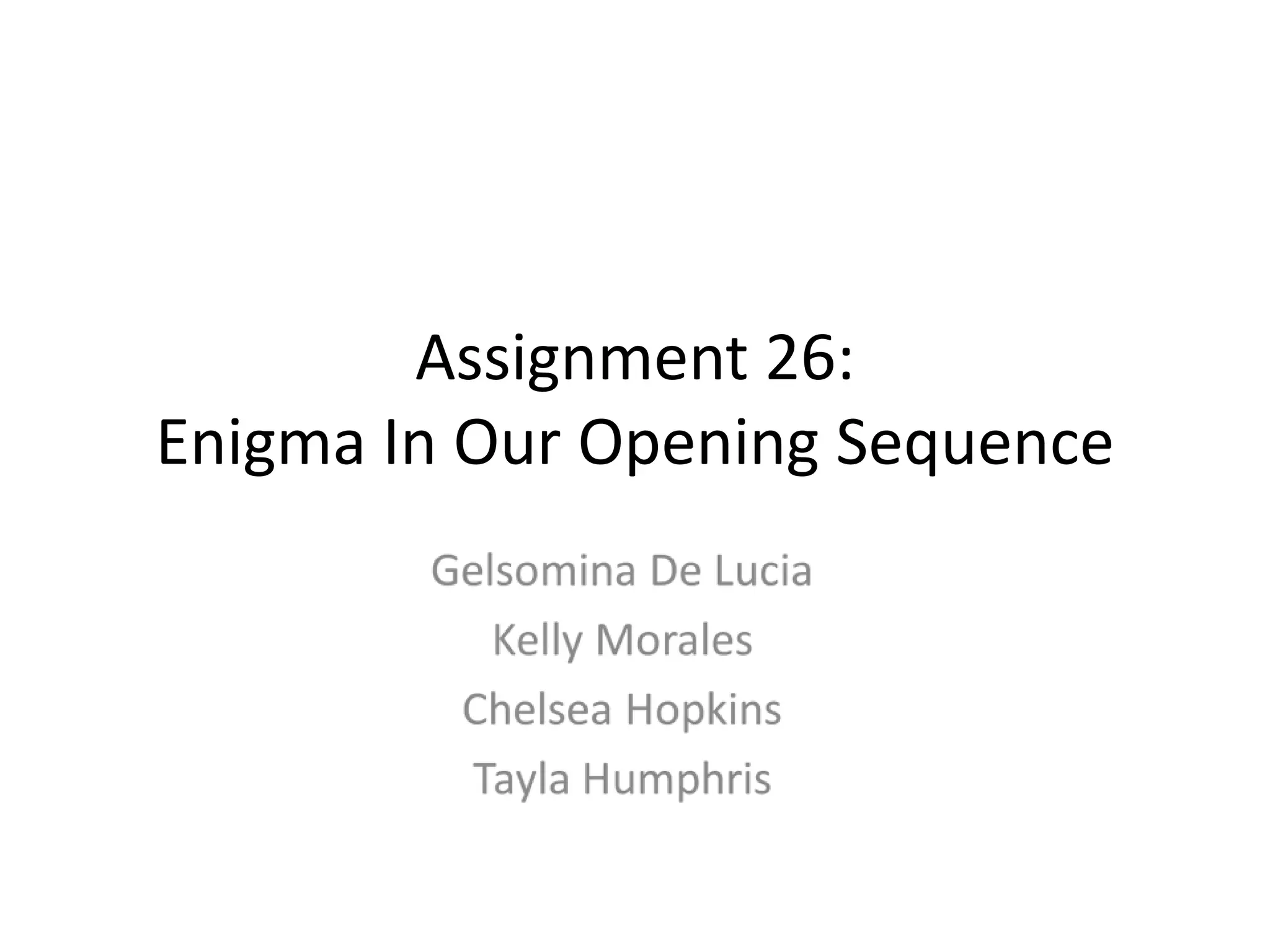 Assignment 26:
Enigma In Our Opening Sequence