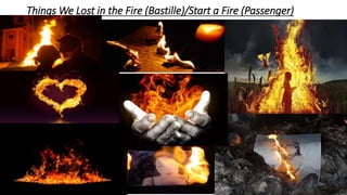 Things We Lost in the Fire (Bastille)/Start a Fire (Passenger)