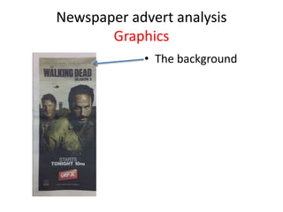 Newspaper advert analysis
Graphics
• The background

 