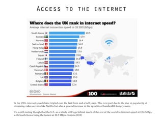 In the USA, internet speeds have tripled over the last three and a half years. This is in part due to the rise in populari...