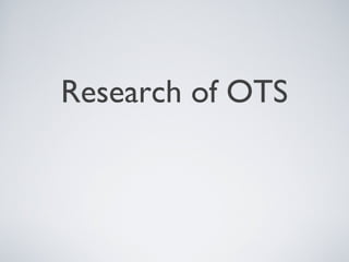 Research of OTS
 