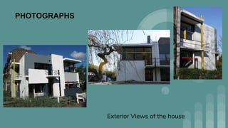 PHOTOGRAPHS
Exterior Views of the house
 