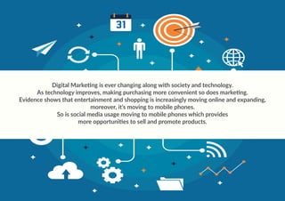 MARKETING
CONTENT
ETING
CONTENT
Digital Marketing is ever changing along with society and technology.
As technology improv...