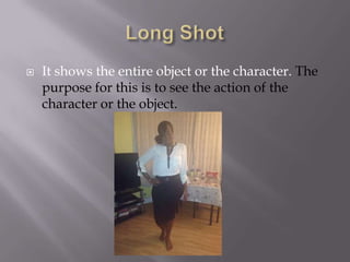 

It shows the entire object or the character. The
purpose for this is to see the action of the
character or the object.

 