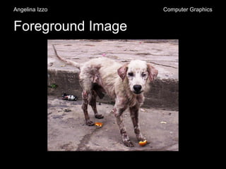 Foreground Image
Angelina Izzo Computer Graphics
 