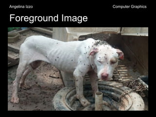 Foreground Image
Angelina Izzo Computer Graphics
 