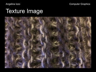 Texture Image
Angelina Izzo Computer Graphics
 