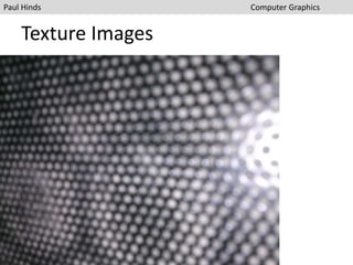 Texture Images
Paul Hinds Computer Graphics
 